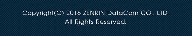 Copyright(C) 2016 ZENRIN DataCom CO., LTD. All Rights Reserved.